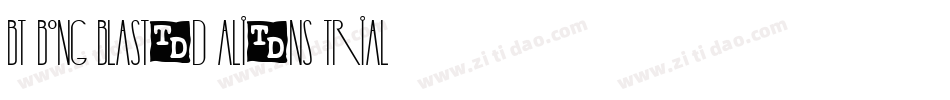 BT Bong Blasted Aliens Trial  TRIAL VERSION字体转换